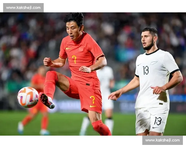 中国男足对阵新西兰赛事直播全程解析与看点前瞻时间阵容比分走势预测